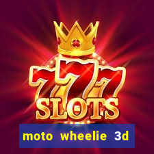 moto wheelie 3d dinheiro infinito